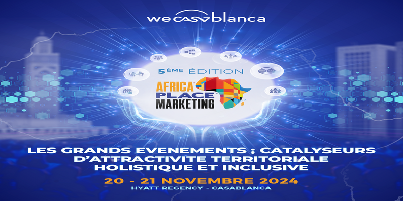 Casablanca accueille la 5e édition de l’Africa Place Marketing