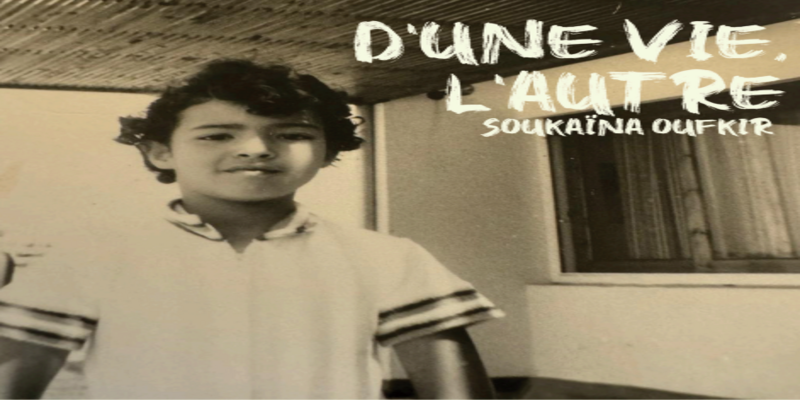 "D'une vie, l'autre", l'opus de Soukaïna Oufkir 